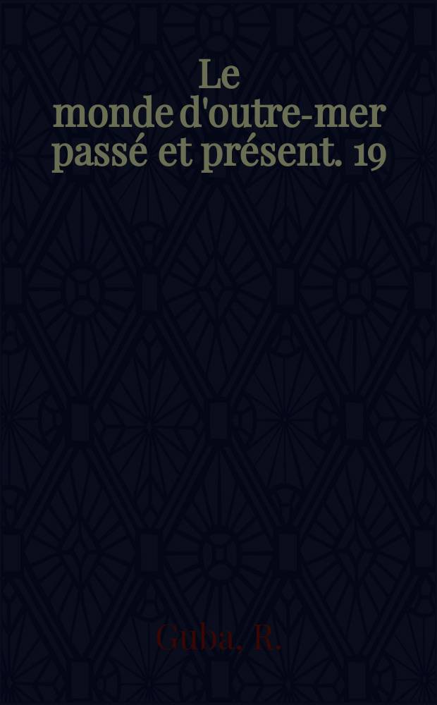 Le monde d'outre-mer passé et présent. 19 : A rule of property for Bengal