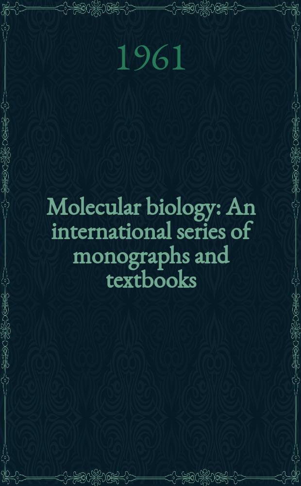 Molecular biology : An international series of monographs and textbooks