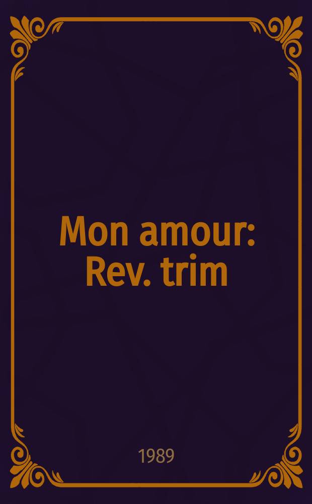 Mon amour : Rev. trim