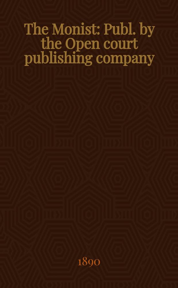 The Monist : Publ. by the Open court publishing company
