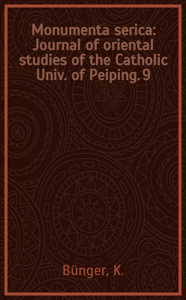 Monumenta serica : Journal of oriental studies of the Catholic Univ. of Peiping. 9 : Quellen zur Rechtsgeschichte der T'ang- Zeit