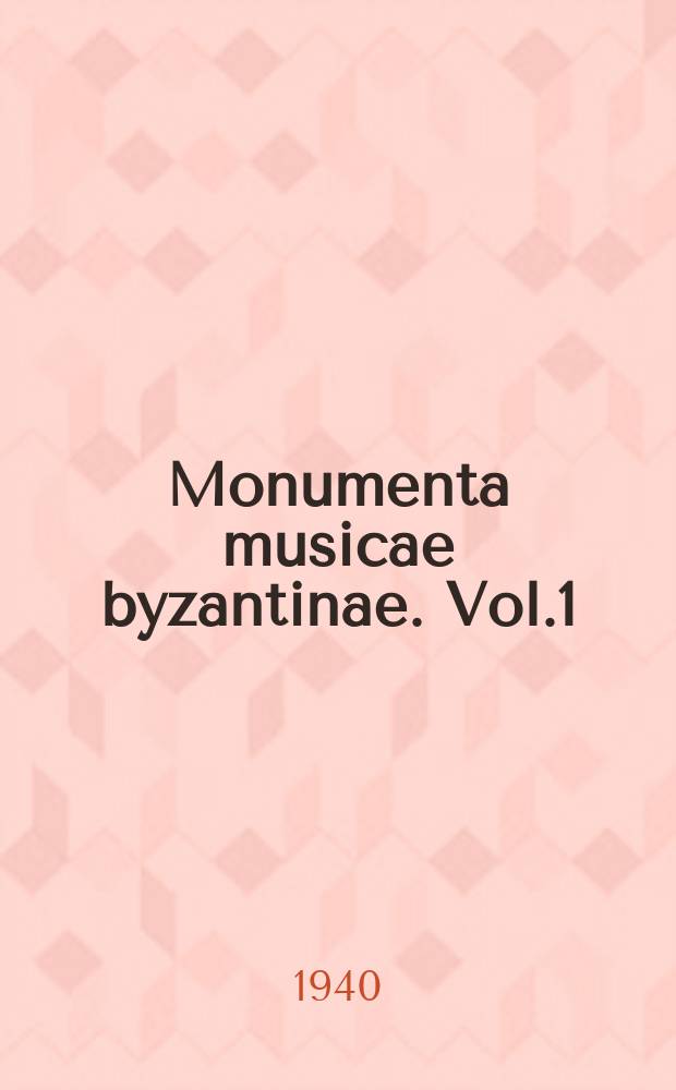 Monumenta musicae byzantinae. Vol.1 : Prophetolosium