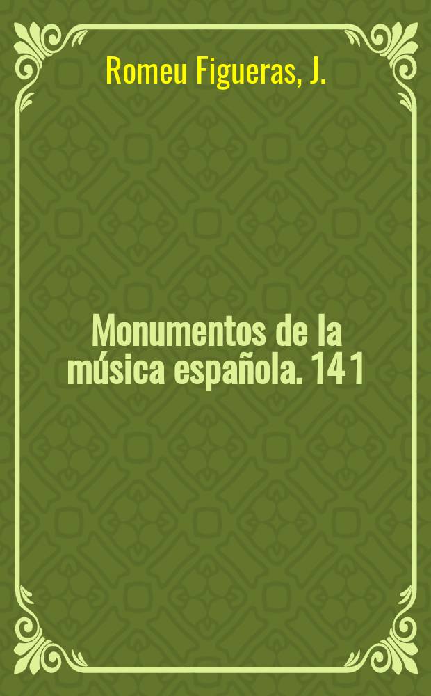 Monumentos de la m&uacute;sica espa&ntilde;ola. 14 1 : La m&uacute;sica en las corte de los reyes cat&oacute;licos
