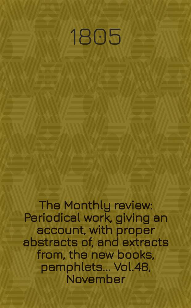 The Monthly review : Periodical work, giving an account, with proper abstracts of, and extracts from, the new books, pamphlets ... Vol.48, November