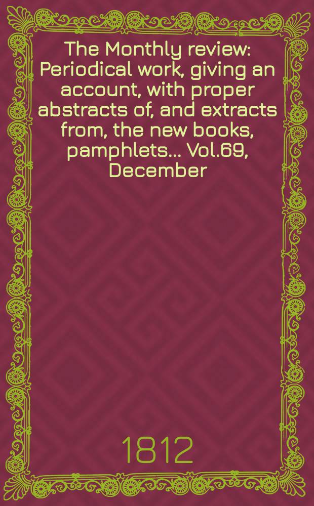 The Monthly review : Periodical work, giving an account, with proper abstracts of, and extracts from, the new books, pamphlets ... Vol.69, December