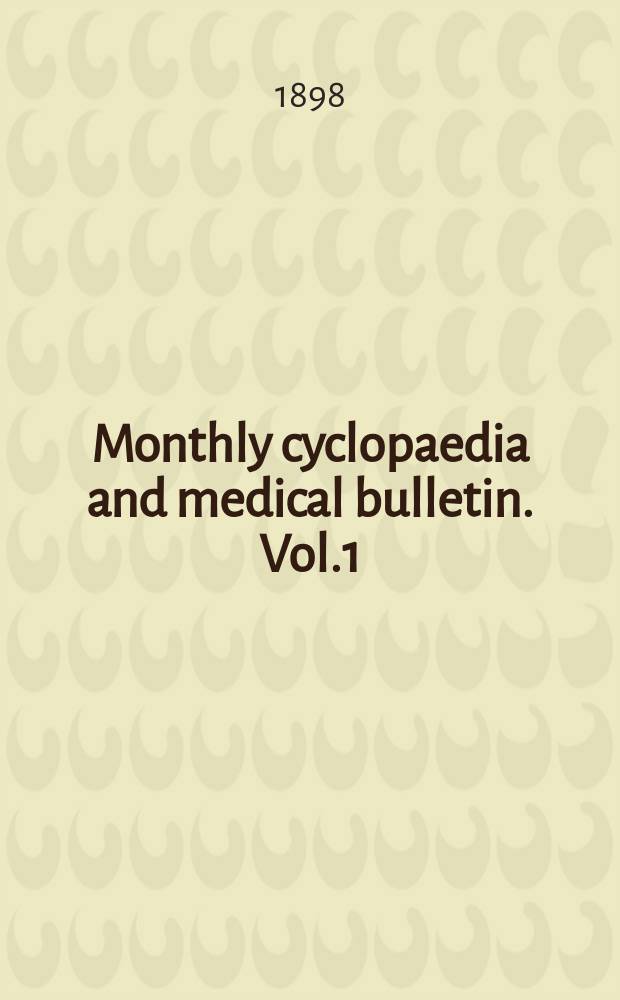 Monthly cyclopaedia and medical bulletin. Vol.1(12), №4
