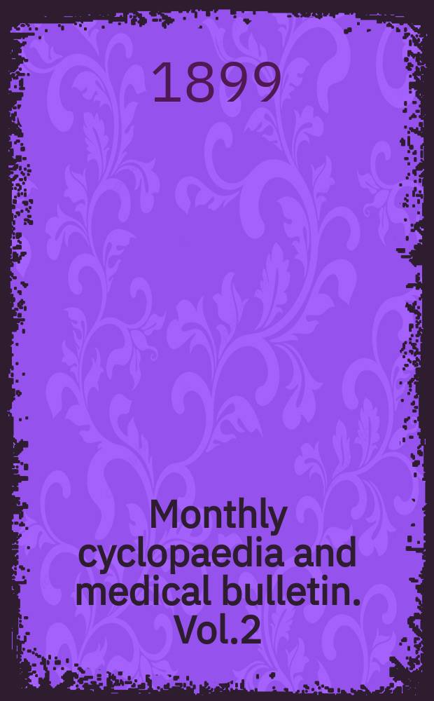 Monthly cyclopaedia and medical bulletin. Vol.2(13), №7