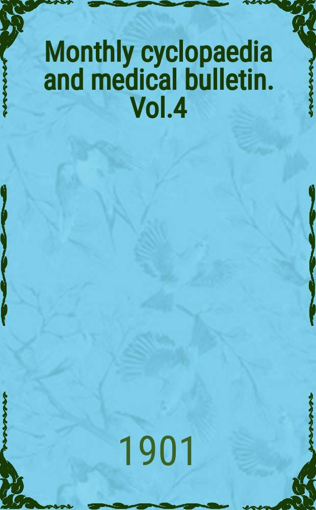 Monthly cyclopaedia and medical bulletin. Vol.4(15), №10