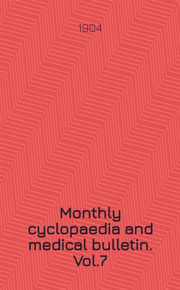 Monthly cyclopaedia and medical bulletin. Vol.7(18), №8