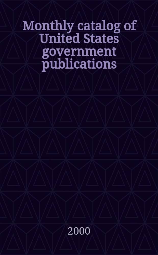 Monthly catalog of United States government publications : Issued by the superintendent of documents. 2000, №1283