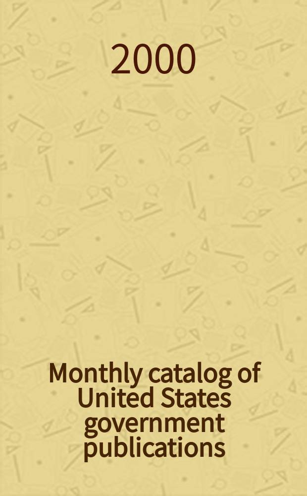 Monthly catalog of United States government publications : Issued by the superintendent of documents. 2000, №1284