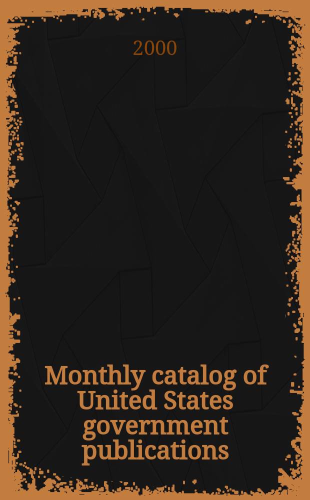 Monthly catalog of United States government publications : Issued by the superintendent of documents. 2000, №1285