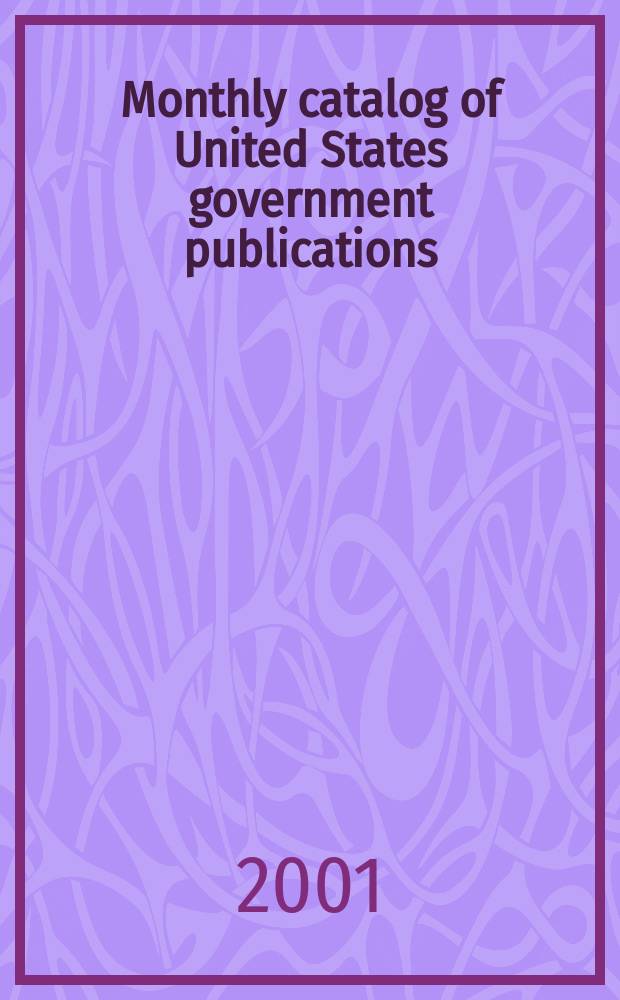 Monthly catalog of United States government publications : Issued by the superintendent of documents. 2001, №1297
