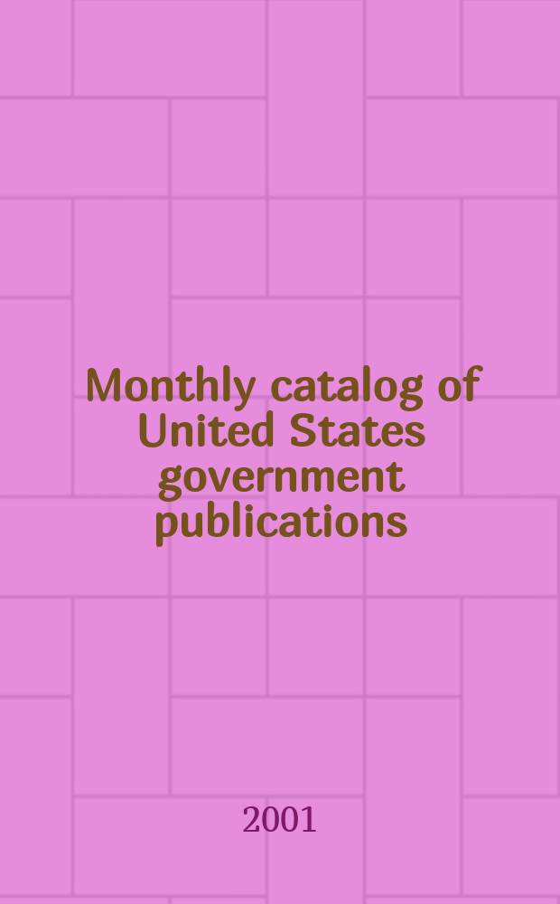 Monthly catalog of United States government publications : Issued by the superintendent of documents. 2001, №1306