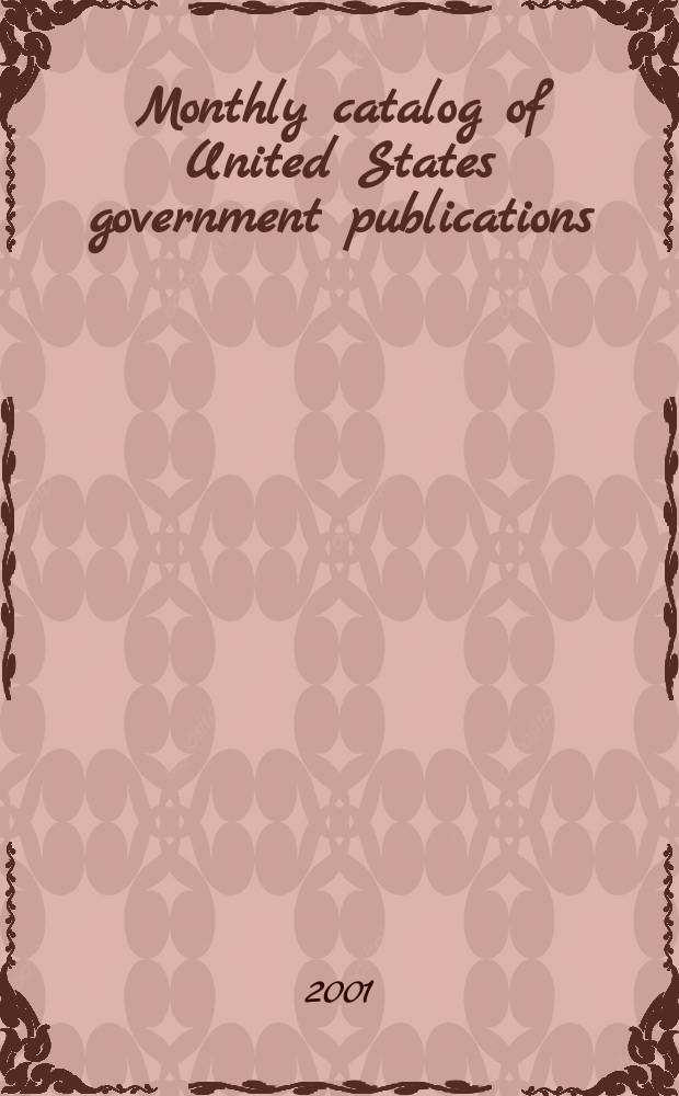 Monthly catalog of United States government publications : Issued by the superintendent of documents. 2001, №1308