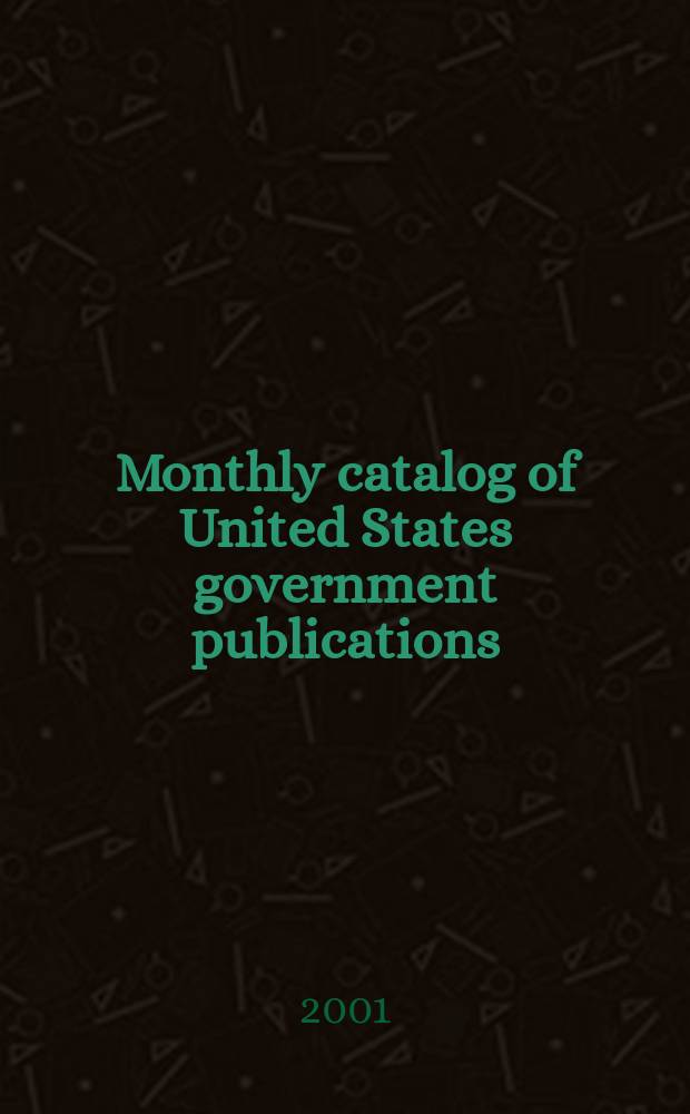 Monthly catalog of United States government publications : Issued by the superintendent of documents. 2001, №1310