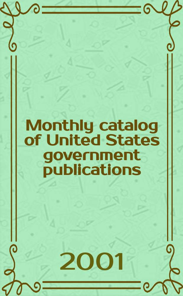 Monthly catalog of United States government publications : Issued by the superintendent of documents. 2001, №1312