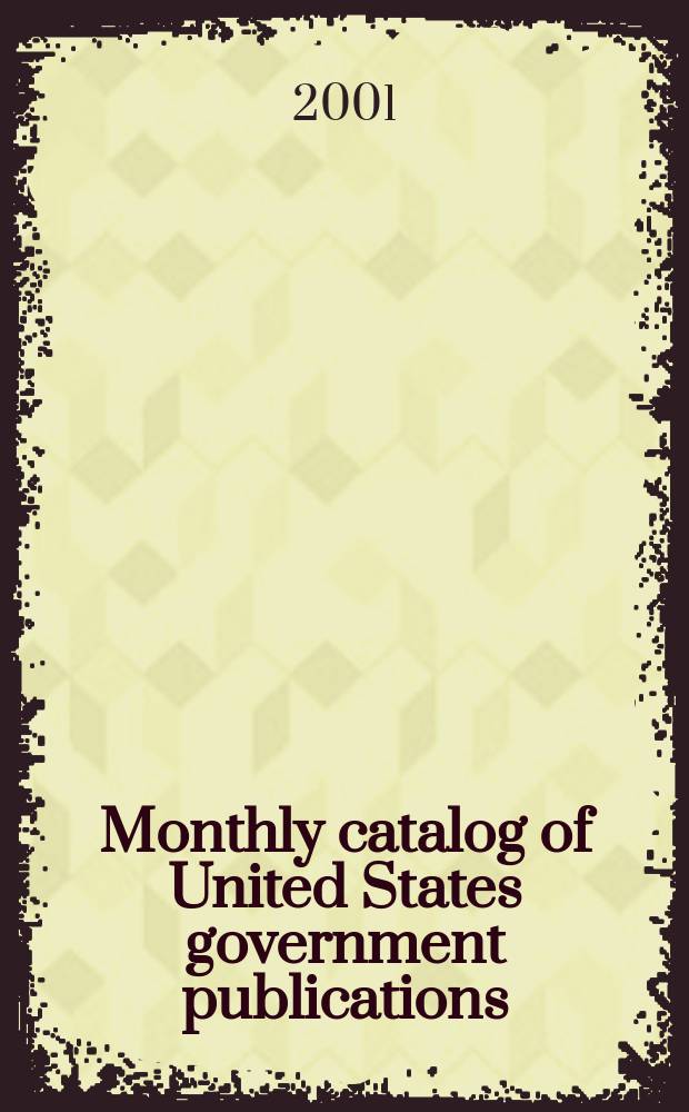 Monthly catalog of United States government publications : Issued by the superintendent of documents. 2001, №1315