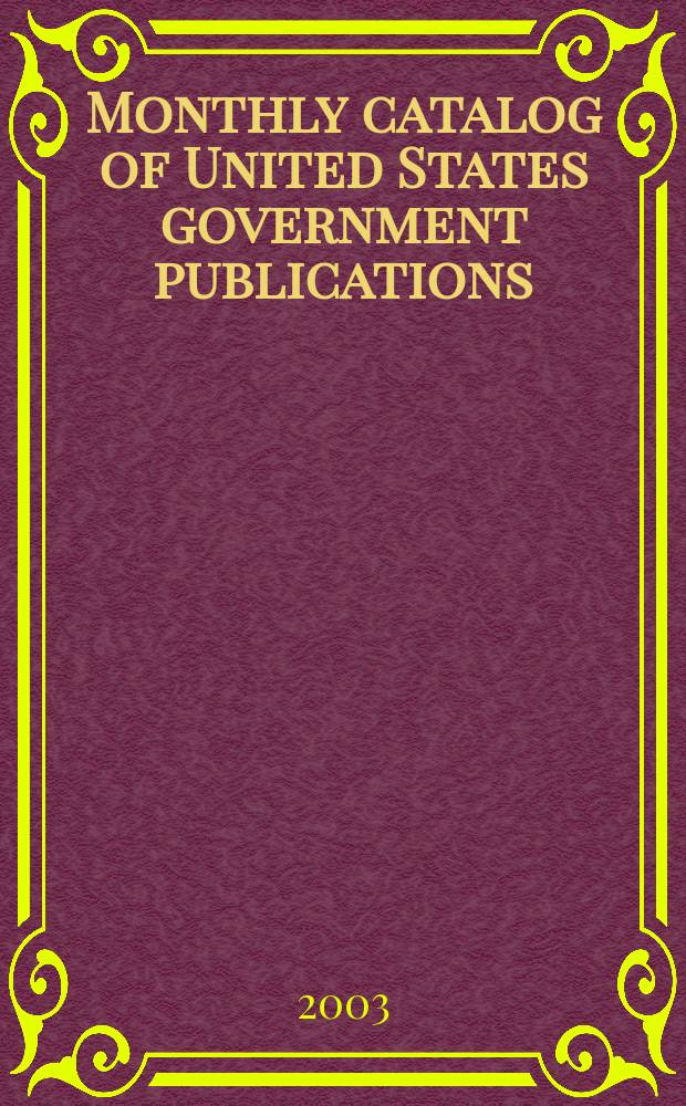 Monthly catalog of United States government publications : Issued by the superintendent of documents. 2003, №1326