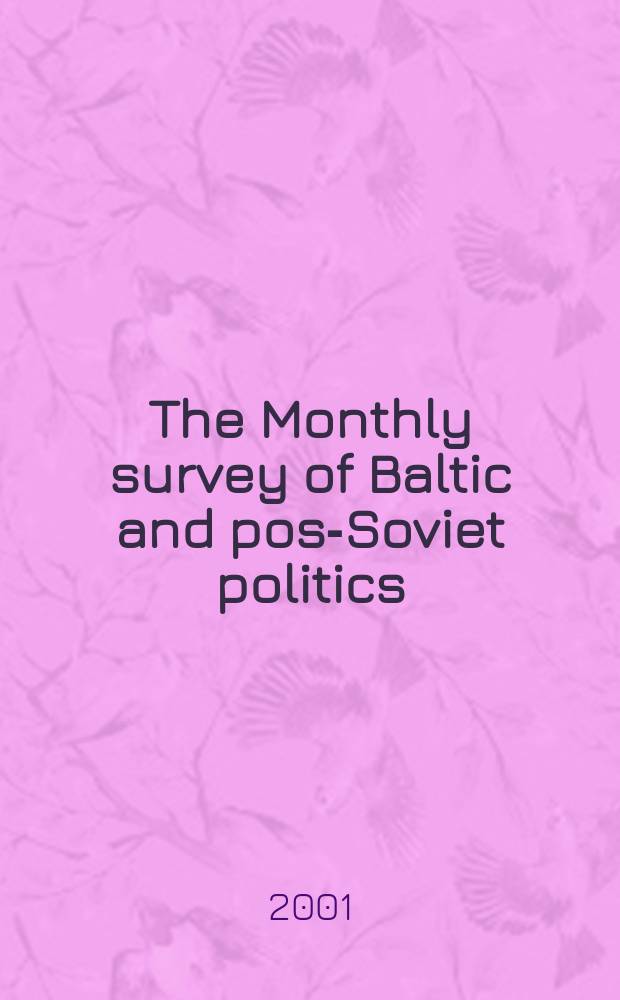 The Monthly survey of Baltic and post- Soviet politics : Analyses, chronologies, doc. a. forecasts on current developments in Estonia, Latvia a. Lithuania EuroUniv. ser. Intern. relations. 2000/2001, №5(107) : Estonia's development 1991-2001