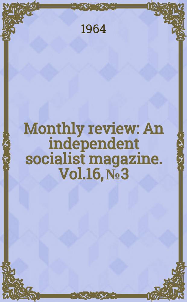 Monthly review : An independent socialist magazine. Vol.16, №3/4 : The ordeal of British Guiana