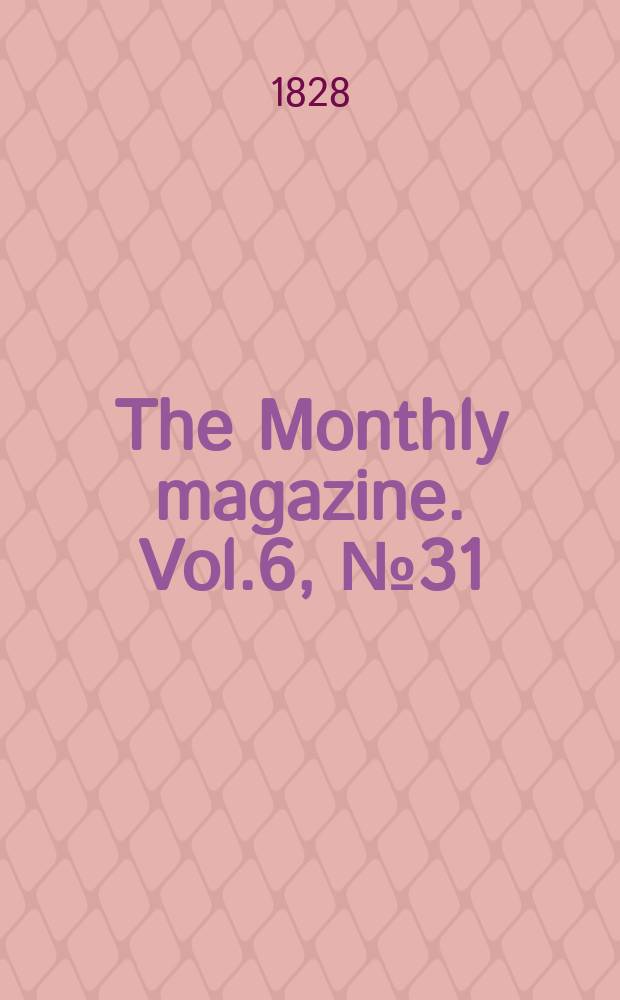 The Monthly magazine. Vol.6, №31