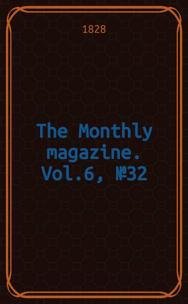 The Monthly magazine. Vol.6, №32