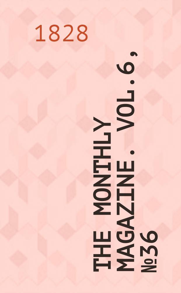 The Monthly magazine. Vol.6, №36