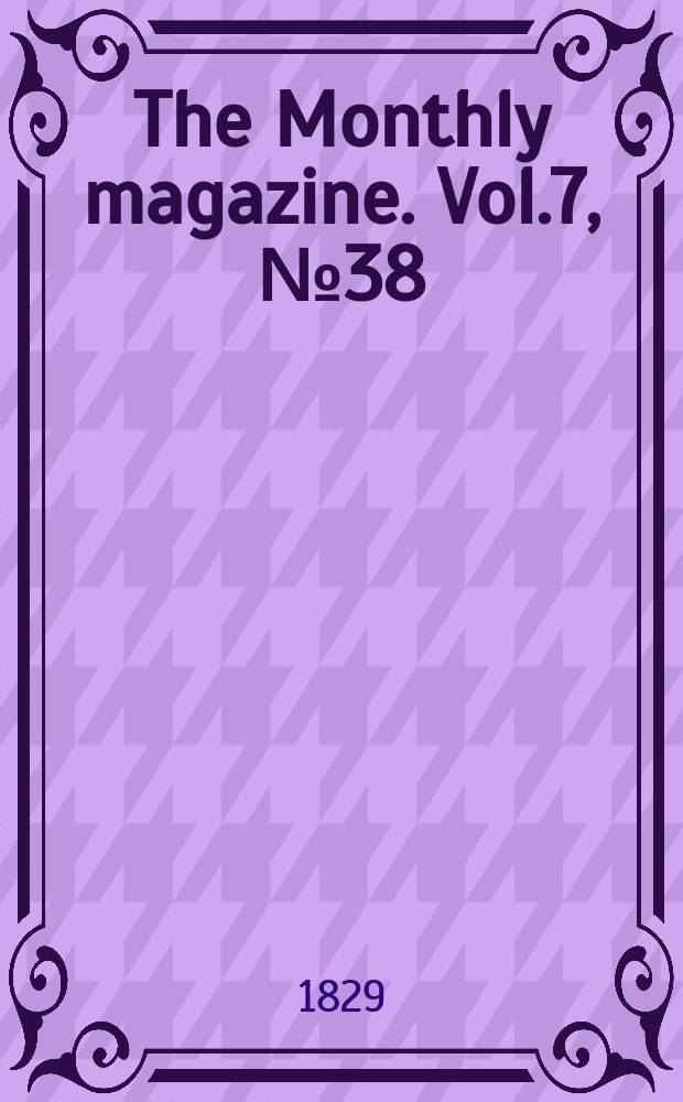 The Monthly magazine. Vol.7, №38