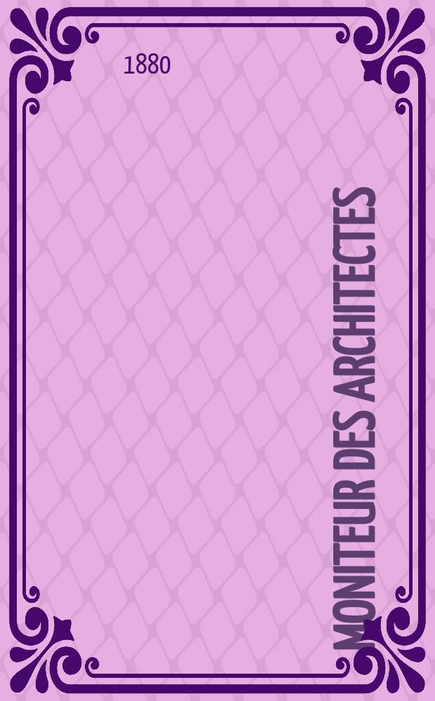 Moniteur des architectes : Recueil de maisons de ville et de campagne, édifices publics etc. Vol.14, №5
