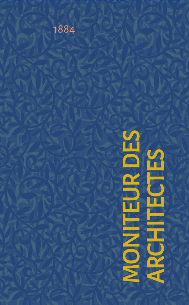 Moniteur des architectes : Recueil de maisons de ville et de campagne, édifices publics etc. Vol.18, №3