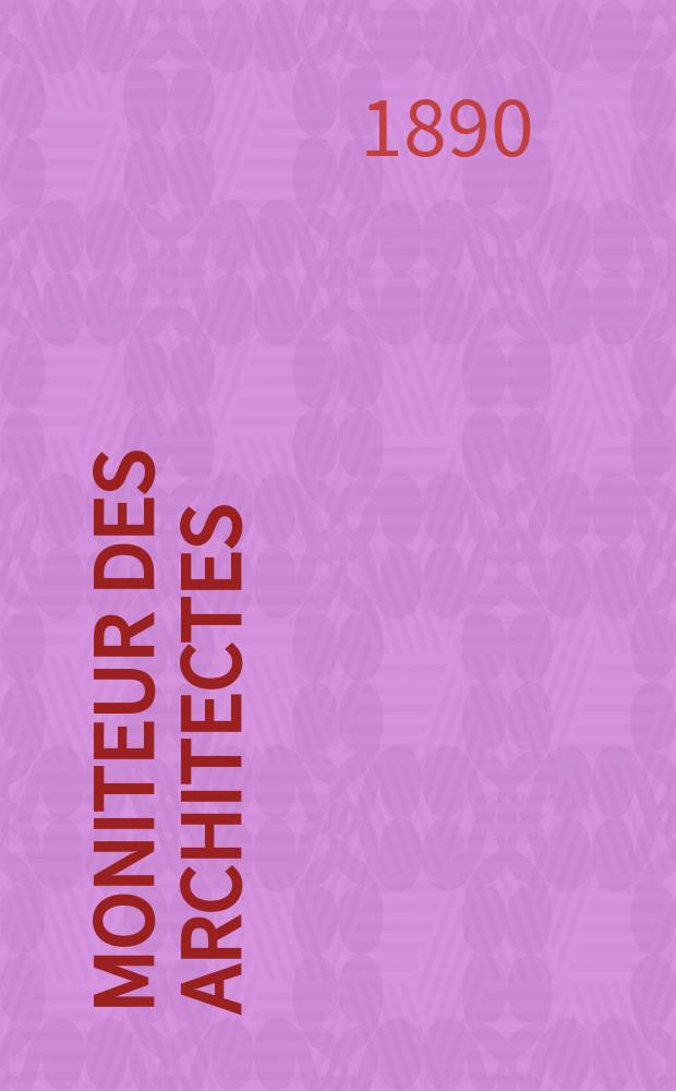 Moniteur des architectes : Recueil de maisons de ville et de campagne, &eacute;difices publics etc. Vol.4(24), №11/12