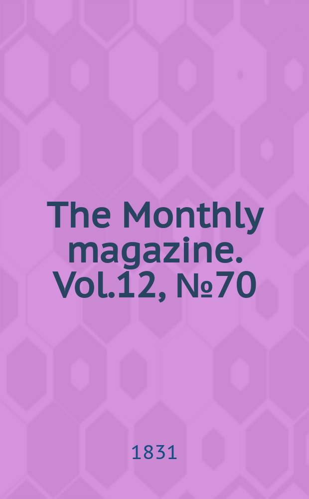 The Monthly magazine. Vol.12, №70