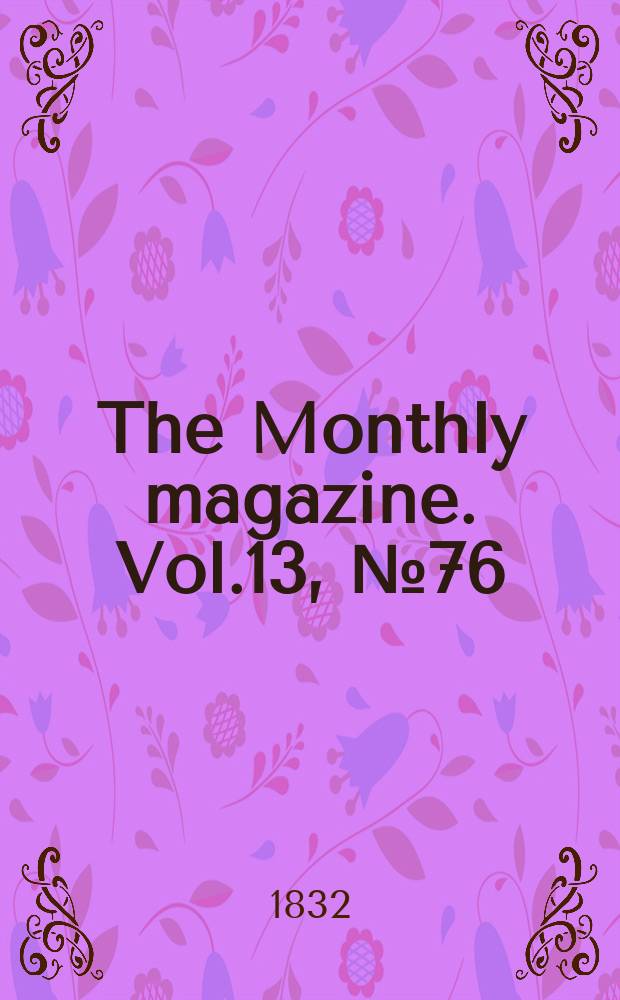 The Monthly magazine. Vol.13, №76