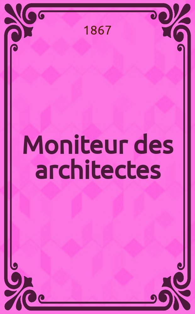 Moniteur des architectes : Recueil de maisons de ville et de campagne, édifices publics etc. Vol.2, №5