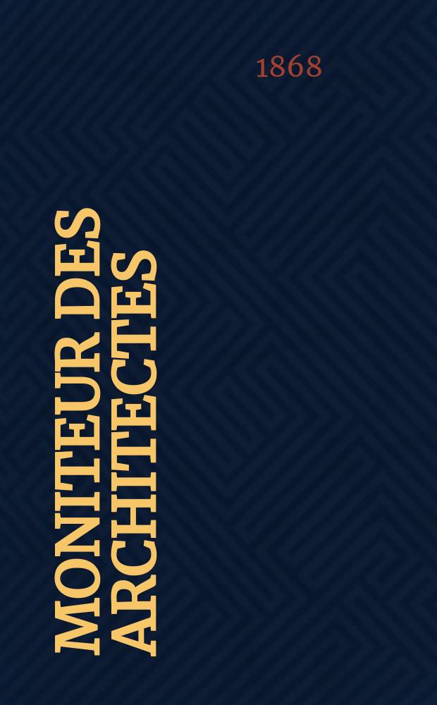 Moniteur des architectes : Recueil de maisons de ville et de campagne, édifices publics etc. Vol.3, №10