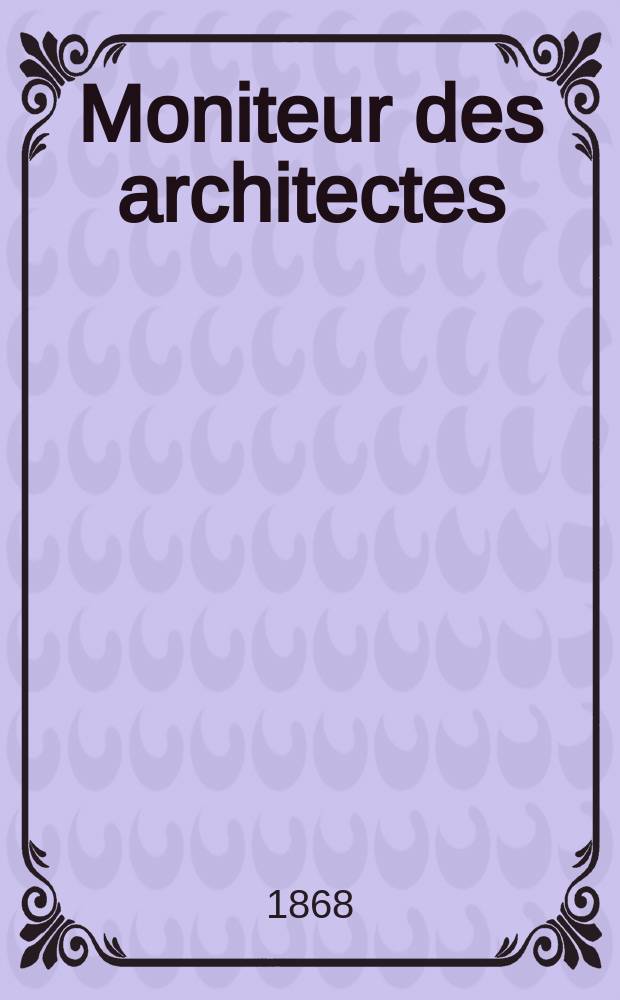 Moniteur des architectes : Recueil de maisons de ville et de campagne, édifices publics etc. Vol.3, №12