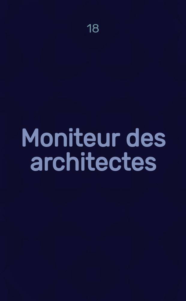 Moniteur des architectes : Recueil de maisons de ville et de campagne, édifices publics etc. Vol.5, №7