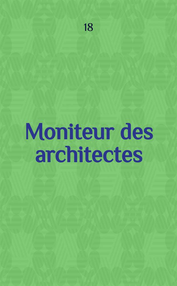 Moniteur des architectes : Recueil de maisons de ville et de campagne, édifices publics etc. Vol.5, №16
