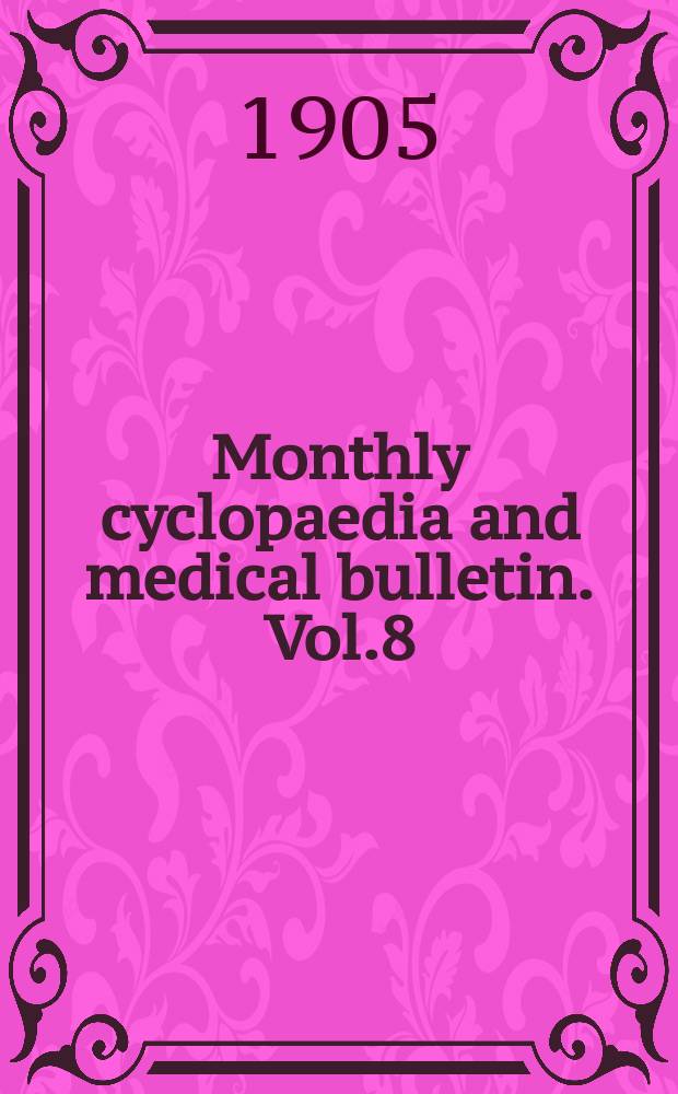 Monthly cyclopaedia and medical bulletin. Vol.8(19), №3