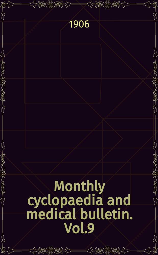 Monthly cyclopaedia and medical bulletin. Vol.9(20), №11