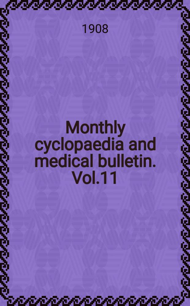 Monthly cyclopaedia and medical bulletin. Vol.11(22), №4