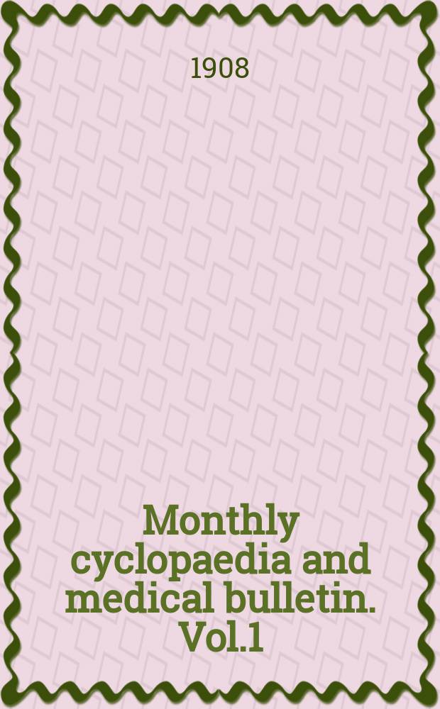 Monthly cyclopaedia and medical bulletin. Vol.1(11; old ser. Vol.22), №3