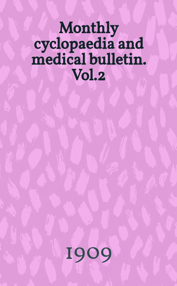 Monthly cyclopaedia and medical bulletin. Vol.2(12; old ser. Vol.23), №10