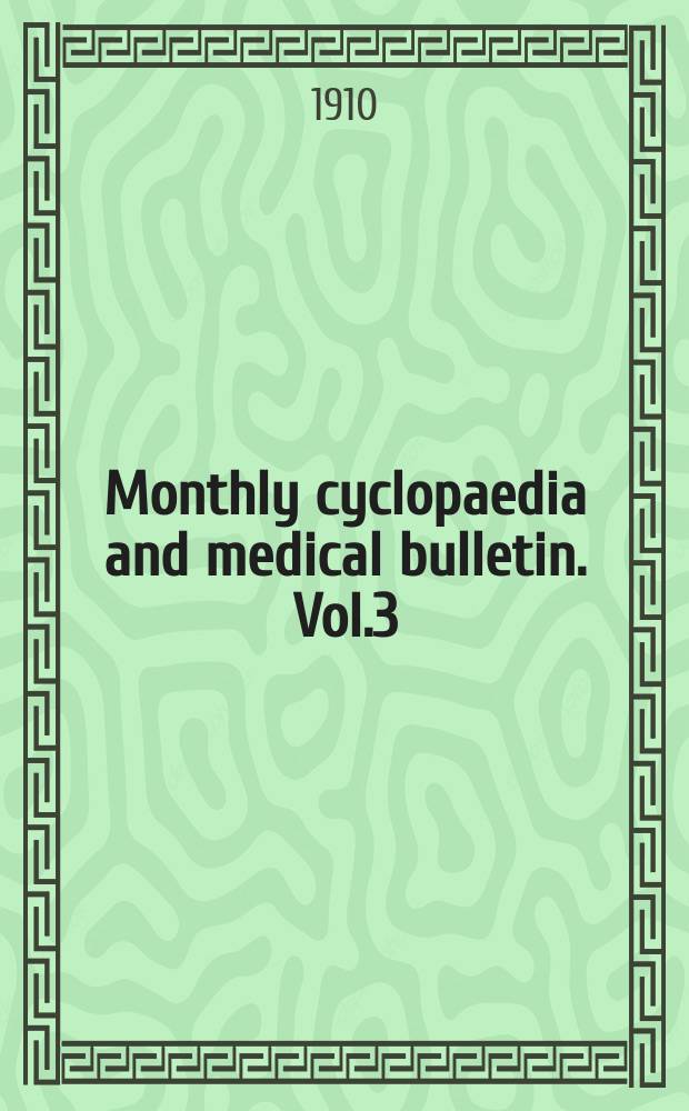 Monthly cyclopaedia and medical bulletin. Vol.3(13; old ser. Vol.24), №11