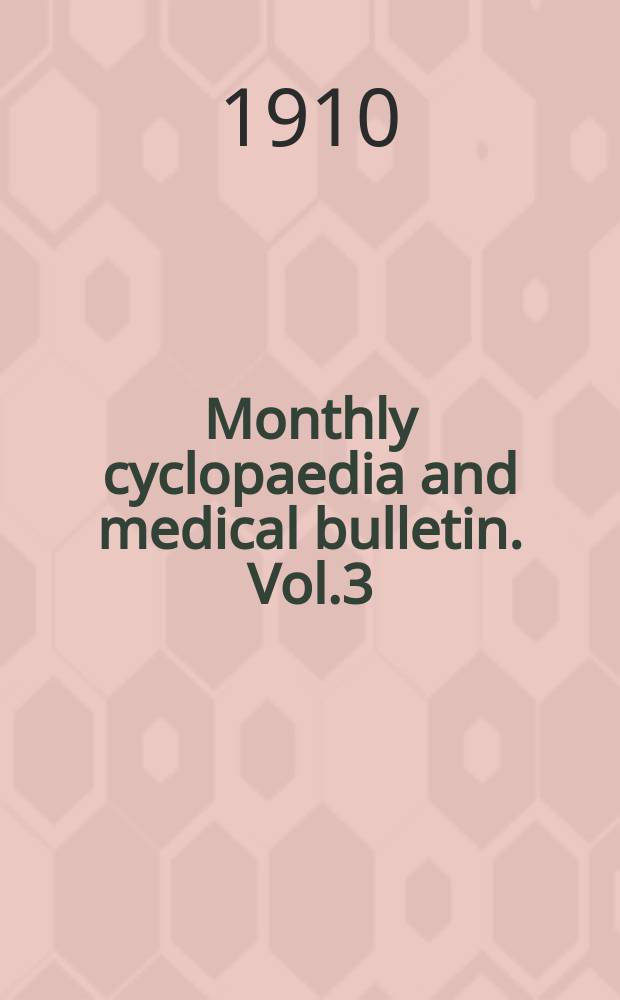 Monthly cyclopaedia and medical bulletin. Vol.3(13; old ser. Vol.24), №12