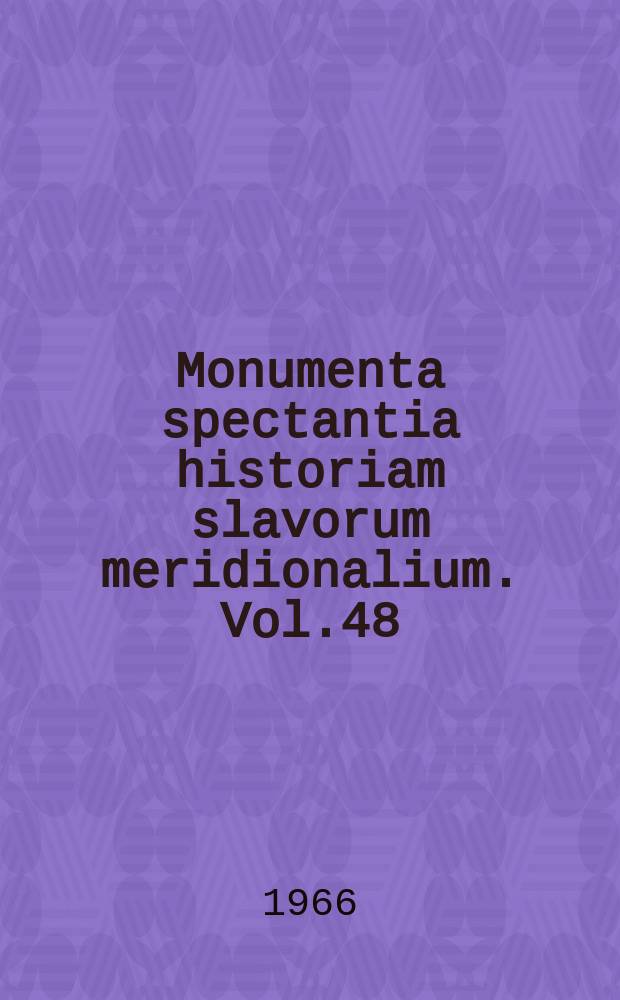 Monumenta spectantia historiam slavorum meridionalium. Vol.48 : Commissiones et relationes Venetae