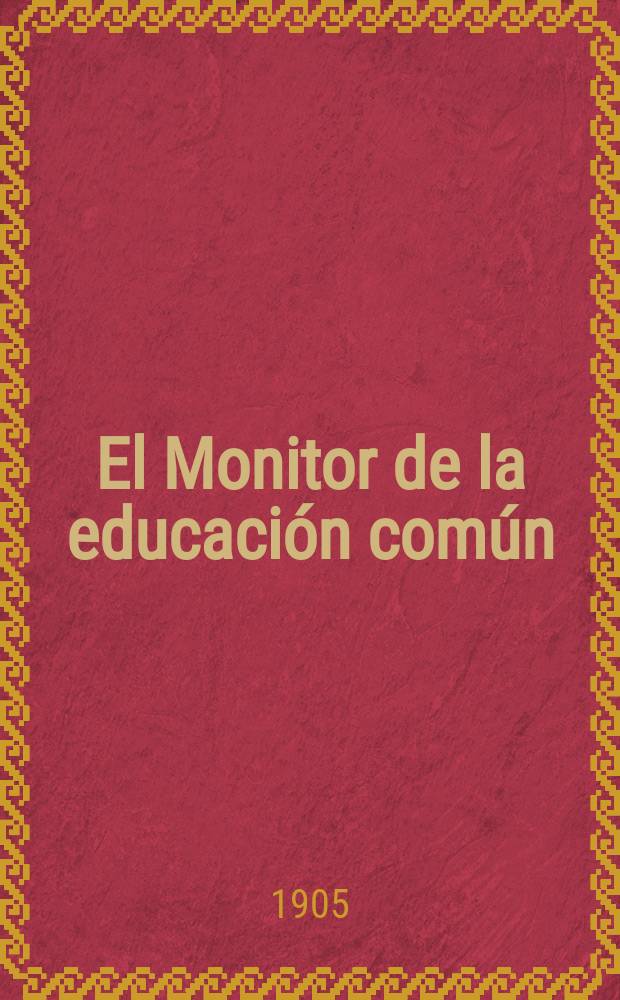 El Monitor de la educación común : Publ. del Consejo nacional de educación. T.20, №5(385)