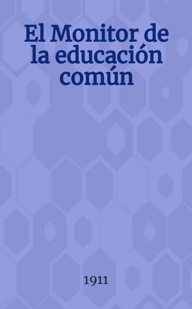 El Monitor de la educaci&oacute;n com&uacute;n : Publ. del Consejo nacional de educaci&oacute;n. T.36, №457