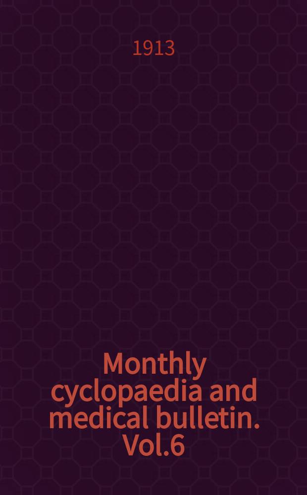 Monthly cyclopaedia and medical bulletin. Vol.6(16; old ser. Vol.27), №7